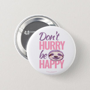 Sloth face don't hurry be happy pink purple 6 cm round badge