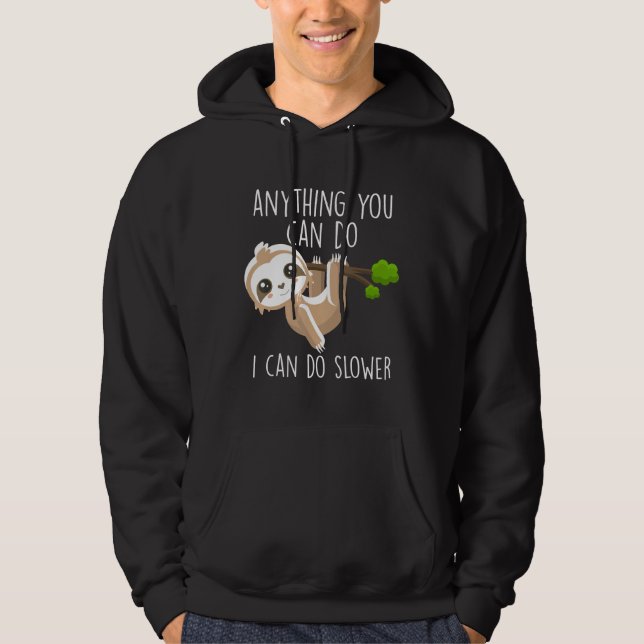 Sloth Funny Anything You Can Do Hoodie (Front)