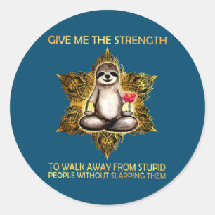Sloth Give Me The Strength To Walk Away From Classic Round Sticker