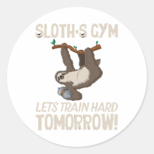 Sloth gym Lets train hard Tomorrow Classic Round Sticker