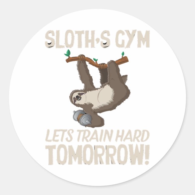 Sloth gym Lets train hard Tomorrow Classic Round Sticker (Front)