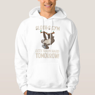 Sloth gym Lets train hard Tomorrow Hoodie