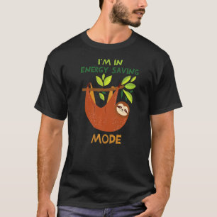 Sloth Hanging Out In Energy Saving Mode T-Shirt