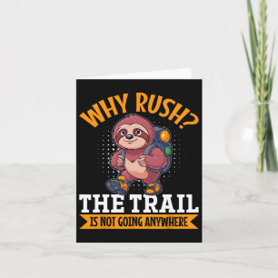 Sloth Hiking Mountains Why Rush The Trail’s Not Go Card