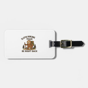 Sloth Hiking Team � Be Right Back  Funny Sloth T-S Luggage Tag