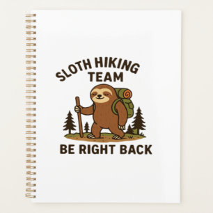 Sloth Hiking Team � Be Right Back Funny Sloth T-S Planner