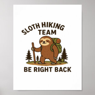 Sloth Hiking Team � Be Right Back Funny Sloth T-S Poster