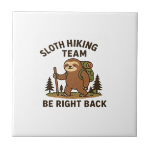 Sloth Hiking Team � Be Right Back  Funny Sloth T-S Tile
