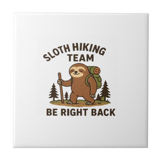 Sloth Hiking Team � Be Right Back  Funny Sloth T-S Tile (Front)
