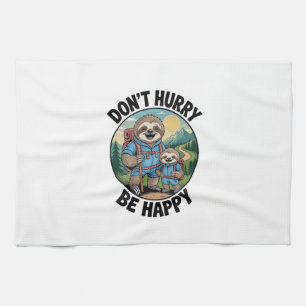 Sloth Hiking Team Don't Hurry Be Happy Enjoy the J Tea Towel