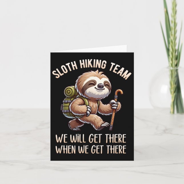 Sloth Hiking Team Funny Hiking When We'll Get Ther Card (Front)