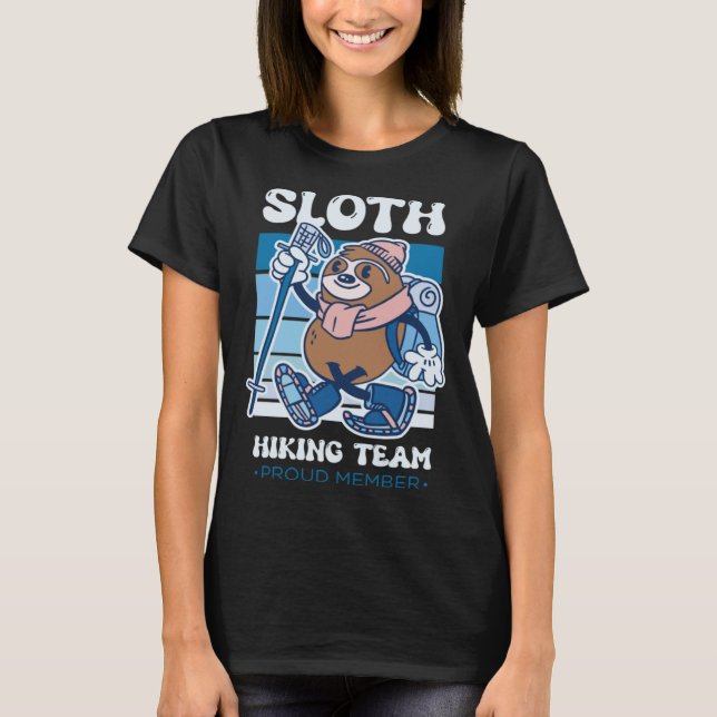 Sloth Hiking Team Proud Member Slow Animal Sloth T-Shirt (Front)