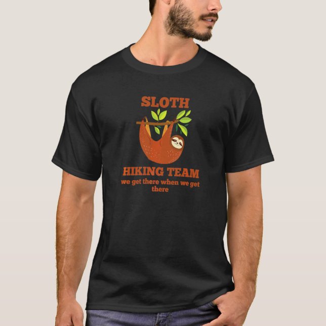 Sloth Hiking Team We Get There When We Get There T-Shirt (Front)