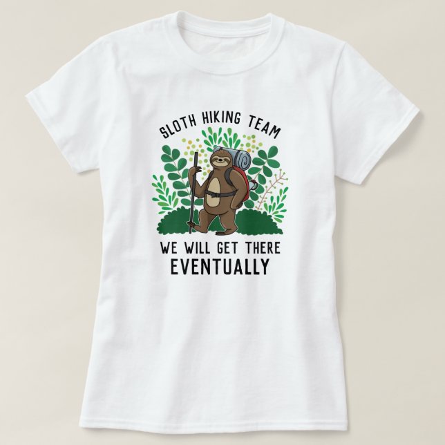 Sloth Hiking Team We Will Get There Eventually T-S T-Shirt (Design Front)