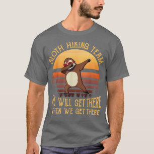 Sloth Hiking Team We Will Get There Funny T-Shirt