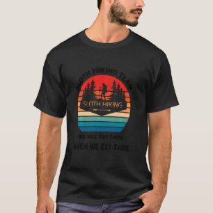 Sloth Hiking Team We Will Get There Hiking T-Shirt