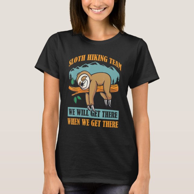 Sloth Hiking Team We Will Get There T-Shirt (Front)
