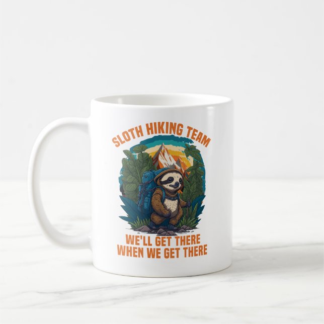 Sloth Hiking Team We Will Get There When We Get Coffee Mug (Left)
