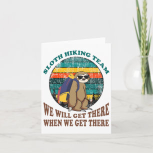 Sloth Hiking Team We Will Get There When We Get Th Card
