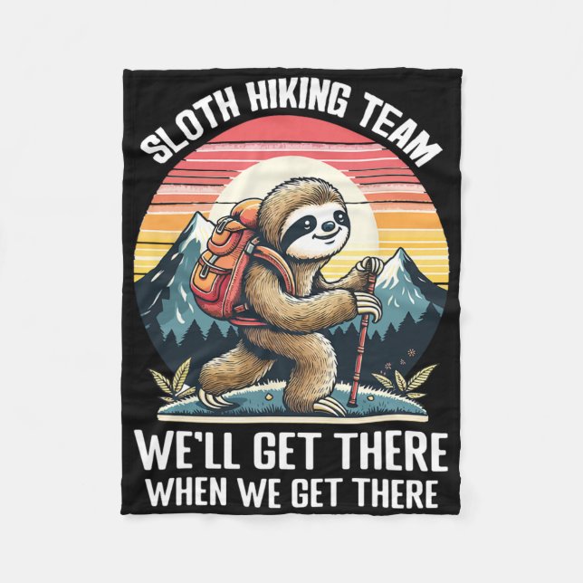 Sloth Hiking Team We Will Get There When We Get Th Fleece Blanket (Front)