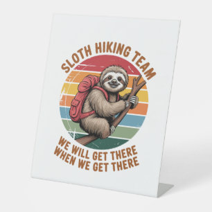 Sloth Hiking Team We Will Get There When We Get Th Pedestal Sign