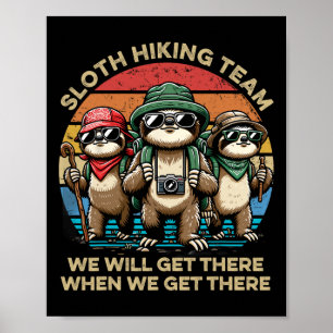 Sloth Hiking Team We Will Get There When We Get Th Poster