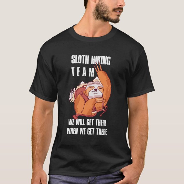 Sloth Hiking Team We Will Get There When We Get Th T-Shirt (Front)
