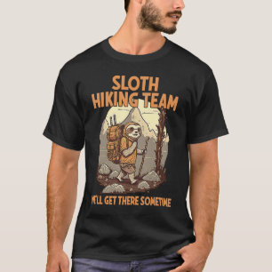 Sloth Hiking Team We'll Get There Sometime Slogan T-Shirt
