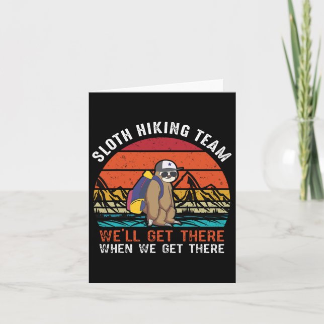 Sloth Hiking Team We'll Get There When We Get Ther Card (Front)
