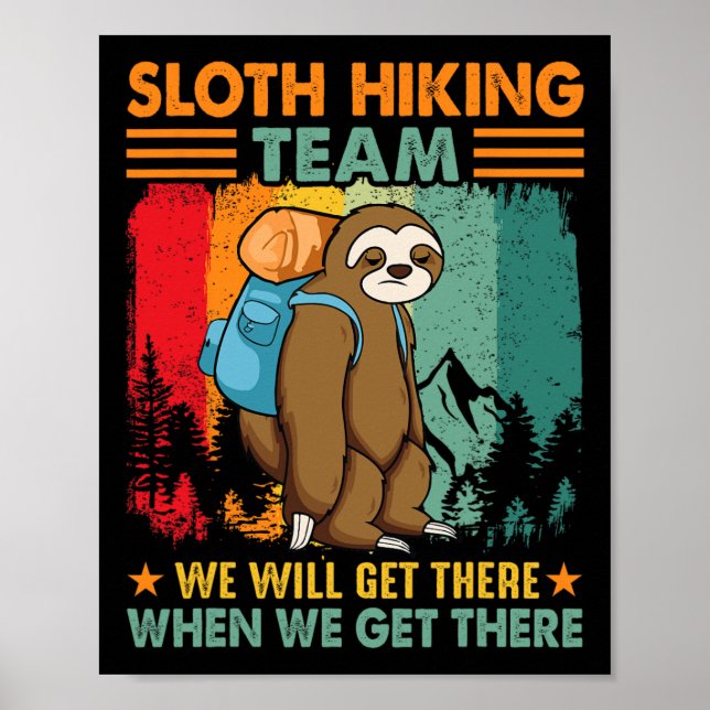 Sloth Hiking Team We'll Get There When We Get Ther Poster (Front)