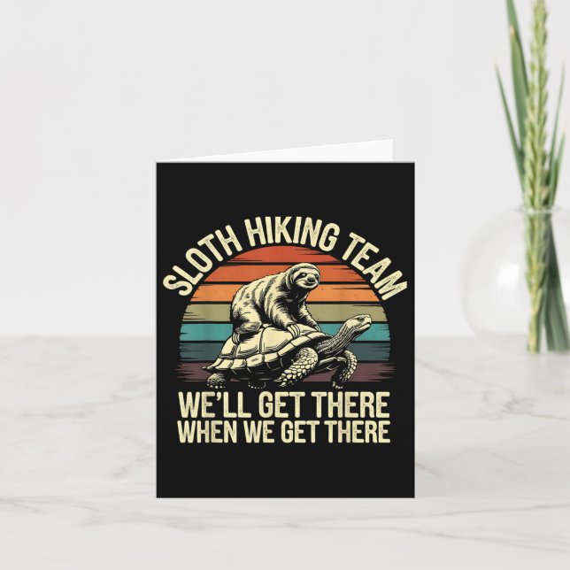 Sloth Hiking Team Well There When We There Funny  Card (Front)