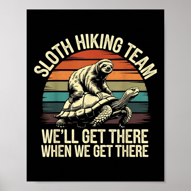 Sloth Hiking Team Well There When We There Funny  Poster (Front)