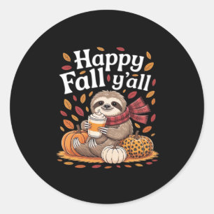 Sloth holding pumpkin spice happy Fall Yall autumn Classic Round Sticker