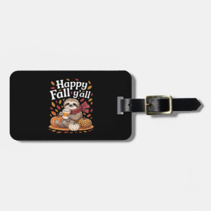 Sloth holding pumpkin spice happy Fall Yall autumn Luggage Tag