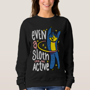 Sloth Hula Hoop Dance Hooper Hooping Sport Gym  Id Sweatshirt