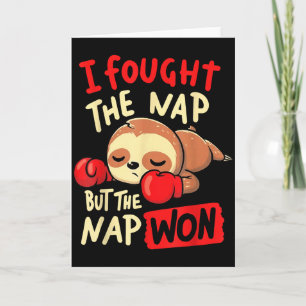 Sloth I Fought The Nap But The Nap Won  Card