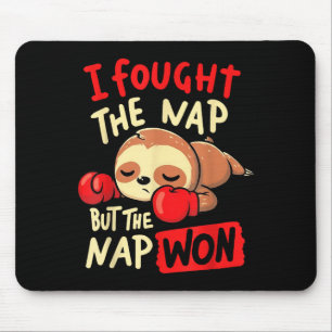 Sloth I Fought The Nap But The Nap Won Mouse Pad