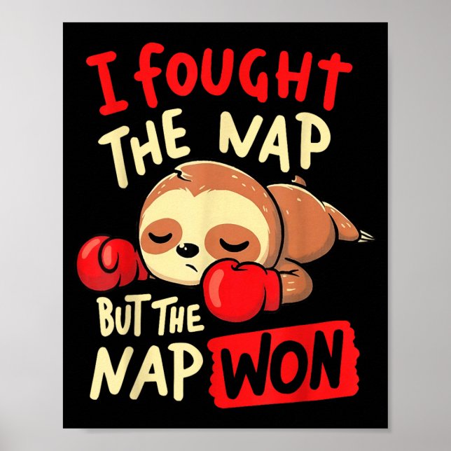 Sloth I Fought The Nap But The Nap Won  Poster (Front)