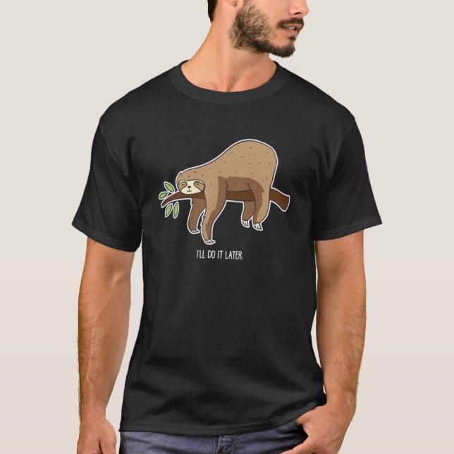Sloth I ll do it later T-Shirt (Front)