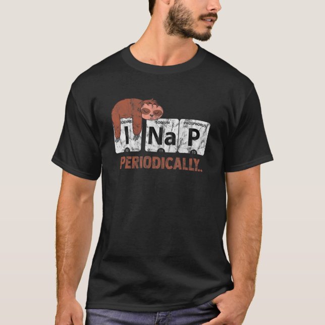 Sloth I Nap Periodically Table Science T-Shirt (Front)