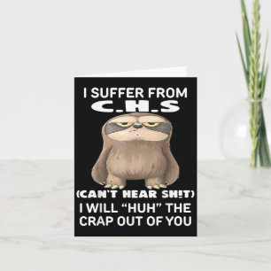 Sloth I Suffer From C.h.s I Will Huh The Crap Out Card