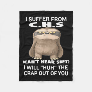 Sloth I Suffer From C.h.s I Will Huh The Crap Out Fleece Blanket