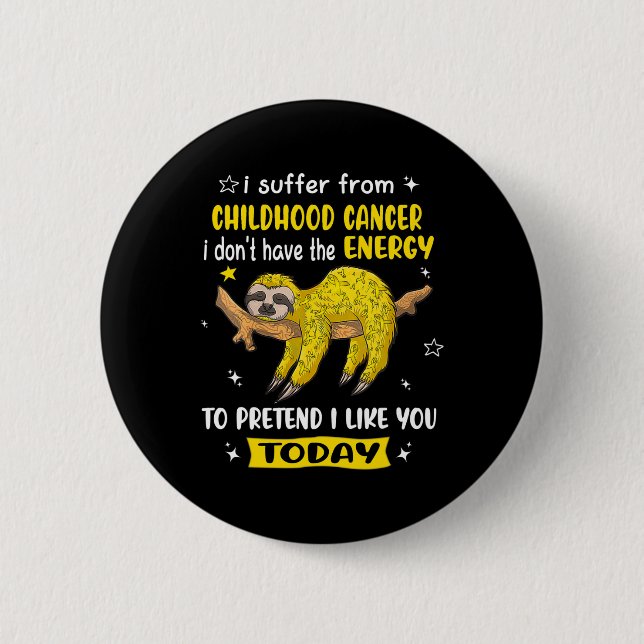 Sloth I Suffer From Childhood Cancer Awareness  6 Cm Round Badge (Front)