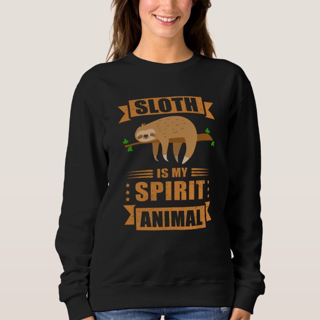 Sloth Is My Spirit Animal Tired Sloth Sweatshirt (Front)
