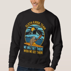 Sloth Kayak Team   Lazy Sloth Kayaking Sweatshirt