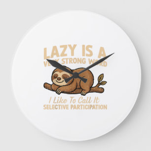 Sloth Lazy is A Very Strong Word I Like to Call It Large Clock