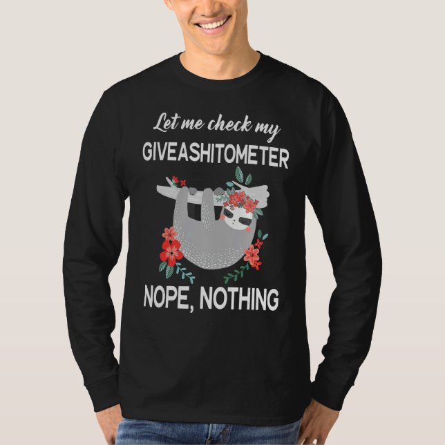 Sloth Let Me Check My Giveashitometer T-Shirt (Front)