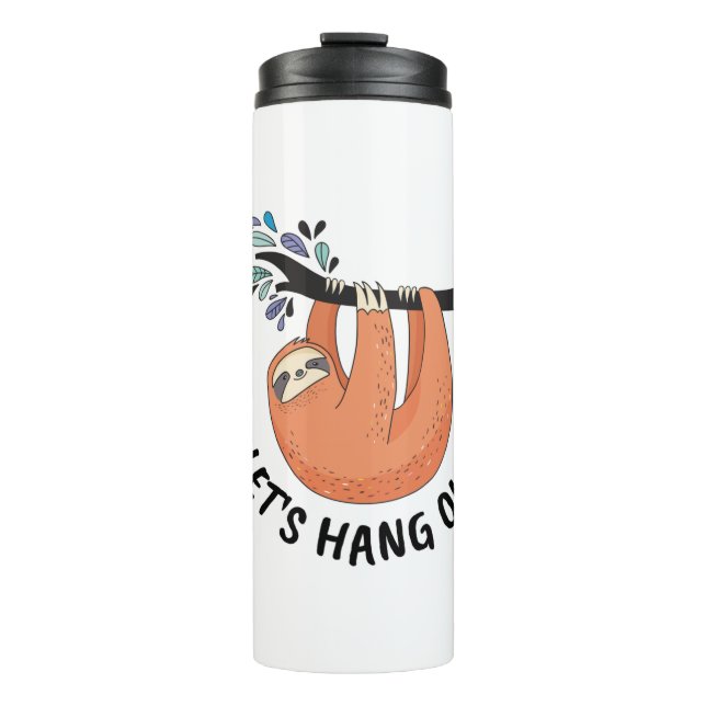Sloth Let's hang out Thermal Tumbler (Front)