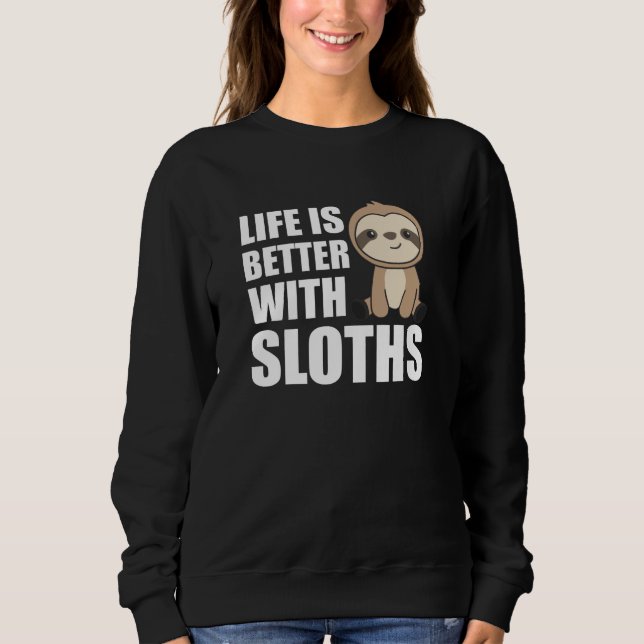 Sloth Love Life Sloth Cute Animals Lazy Sweatshirt (Front)
