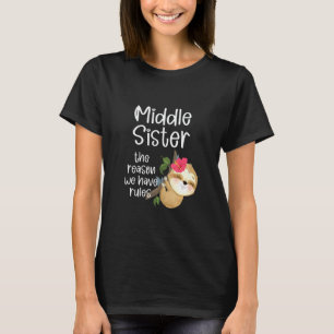 Sloth Middle Sister The Reason We Have Rules T-Shirt
